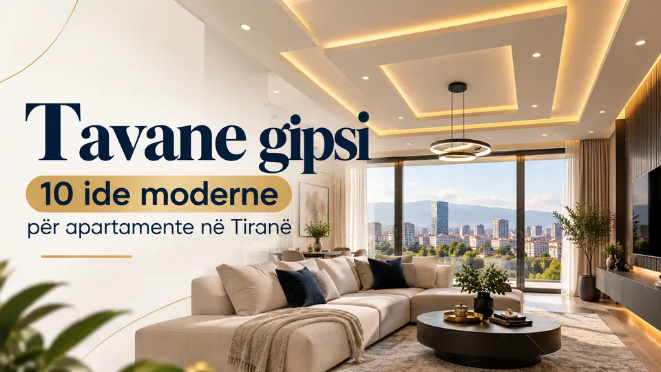 Tavane gipsi: 10 ide moderne për apartamente në Tiranë
